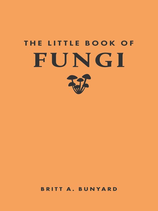 Title details for The Little Book of Fungi by Britt A. Bunyard - Wait list